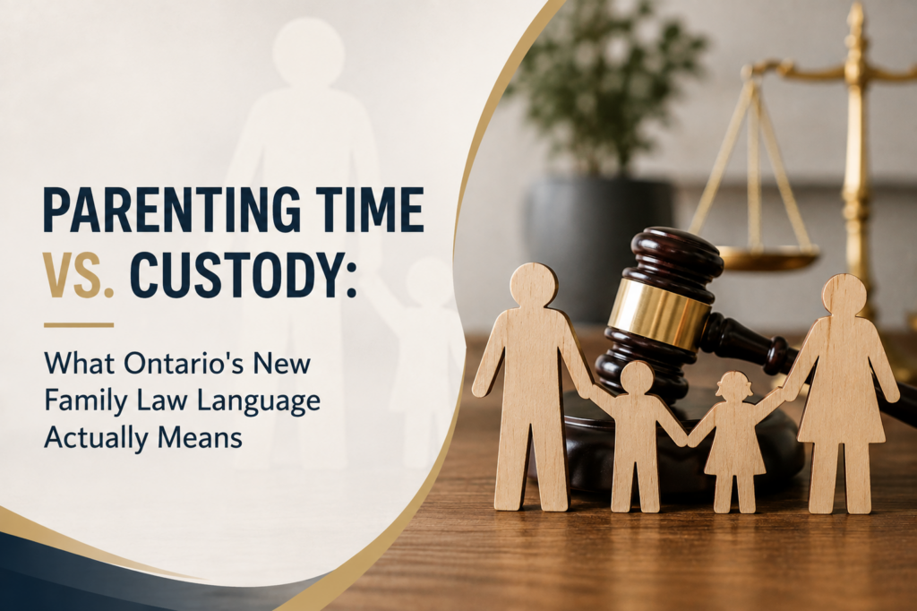 Parenting Time vs. Custody: What Ontario's New Family Law Language Actually Means